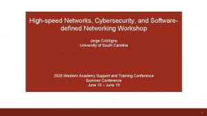 Highspeed Networks Cybersecurity and Softwaredefined Networking Workshop Jorge