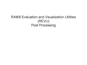 RAMS Evaluation and Visualization Utilities REVU Post Processing