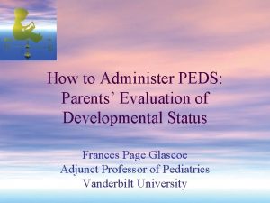 How to Administer PEDS Parents Evaluation of Developmental