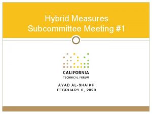 Hybrid Measures Subcommittee Meeting 1 AYAD ALSHAIKH FEBRUARY