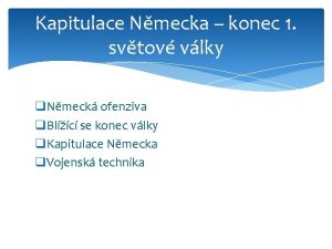 Kapitulace Nmecka konec 1 svtov vlky q Nmeck