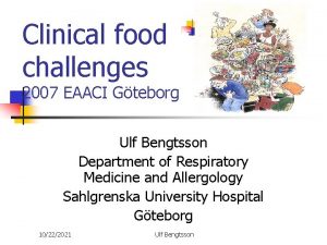 Clinical food challenges 2007 EAACI Gteborg Ulf Bengtsson