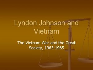 Lyndon Johnson and Vietnam The Vietnam War and