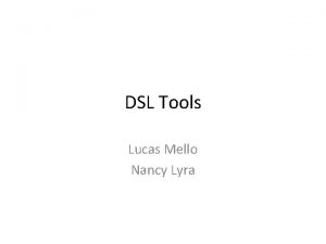 DSL Tools Lucas Mello Nancy Lyra DSL Tools