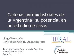 Cadenas agroindustriales de la Argentina su potencial en