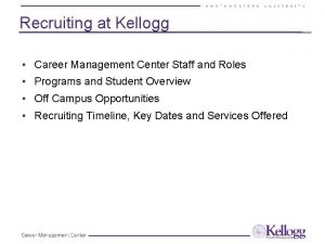 Recruiting at Kellogg Career Management Center Staff and