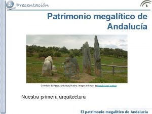 Patrimonio megaltico de Andaluca Cromlech de Pasada del