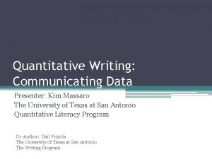 Quantitative Writing Communicating Data Presenter Kim Massaro The