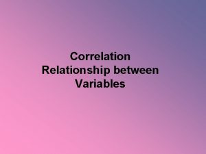 Correlation Relationship between Variables Statistical Relationships What is