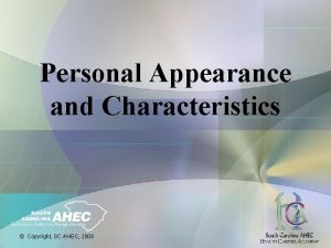 Personal Appearance and Characteristics Copyright SC AHEC 2008