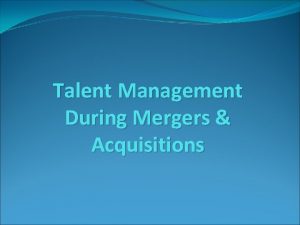 Talent Management During Mergers Acquisitions How to bridge
