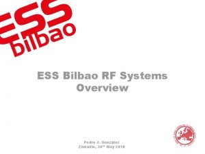 ESS Bilbao RF Systems Overview Pedro J Gonzlez