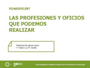 POWERPOINT LAS PROFESIONES Y OFICIOS QUE PODEMOS REALIZAR