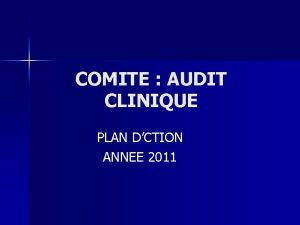 COMITE AUDIT CLINIQUE PLAN DCTION ANNEE 2011 OBJECTIF