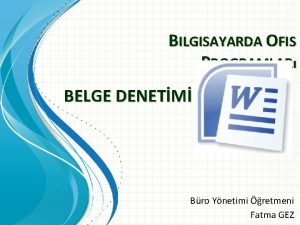 BILGISAYARDA OFIS PROGRAMLAR BELGE DENETM Bro Ynetimi retmeni