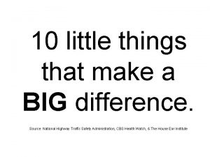 10 little things that make a BIG difference