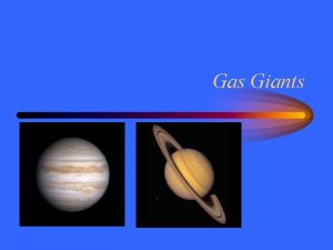 Gas Giants System Giants Jupiter Saturn Fifth planet