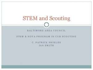 STEM and Scouting BALTIMORE AREA COUNCIL STEM NOVA