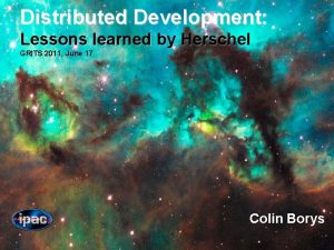 Distributed Development Lessons learned by Herschel GRITS 2011