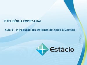 INTELIGNCIA EMPRESARIAL Aula 5 Introduo aos Sistemas de