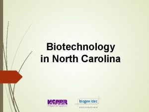 Biotechnology in North Carolina Biotechnology in N C
