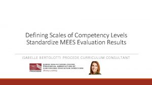 Defining Scales of Competency Levels Standardize MEES Evaluation