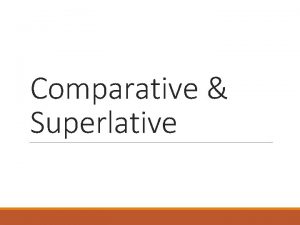 Comparative Superlative Rule Base Comparative than The Superlative