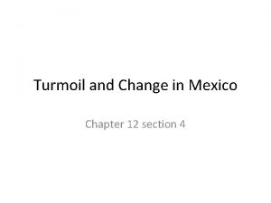 Turmoil and Change in Mexico Chapter 12 section