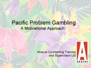 Pacific Problem Gambling A Motivational Approach Abacus Counselling