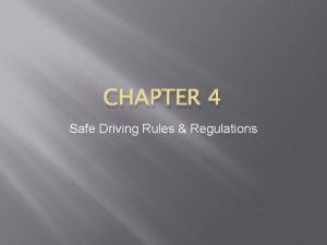 CHAPTER 4 Safe Driving Rules Regulations Speed Control