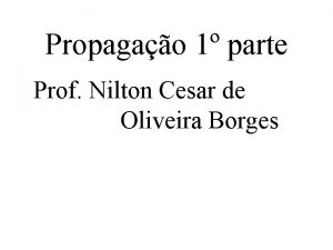 Propagao 1 parte Prof Nilton Cesar de Oliveira