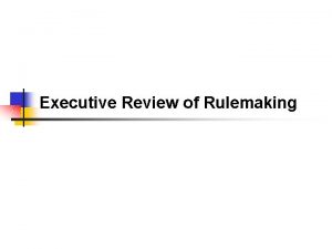 Executive Review of Rulemaking Executive Orders Regulating Rulemaking