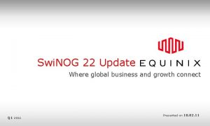 Swi NOG 22 Update Where global business and