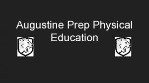 Augustine Prep Physical Education Physical Education at Aug