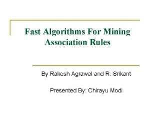 Fast Algorithms For Mining Association Rules By Rakesh