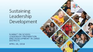 Sustaining Leadership Development SUMMIT ON SCHOOL LEADERSHIP PREPARATION