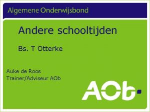 Andere schooltijden Bs T Otterke Auke de Roos