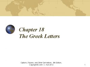 Chapter 18 The Greek Letters Options Futures and