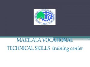 MAKILALA VOCATIONAL TECHNICAL SKILLS training center Established August