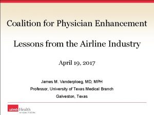 Coalition for Physician Enhancement Lessons from the Airline