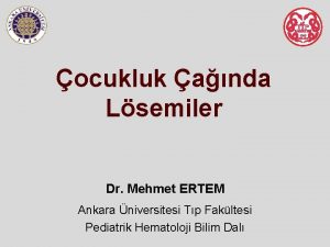 ocukluk anda Lsemiler Dr Mehmet ERTEM Ankara niversitesi