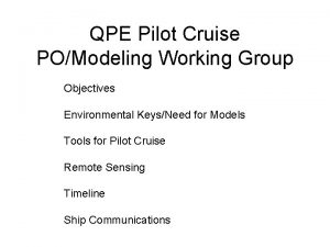 QPE Pilot Cruise POModeling Working Group Objectives Environmental