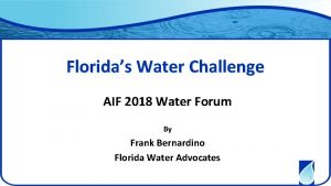 Floridas Water Challenge AIF 2018 Water Forum By