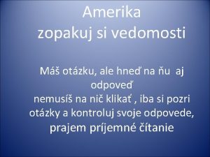 Amerika zopakuj si vedomosti M otzku ale hne