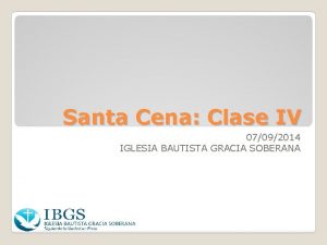 Santa Cena Clase IV 07092014 IGLESIA BAUTISTA GRACIA