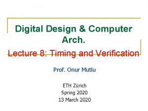 Digital Design Computer Arch Lecture 8 Timing and