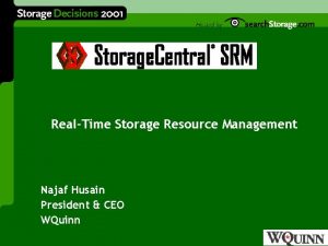 RealTime Storage Resource Management Najaf Husain President CEO