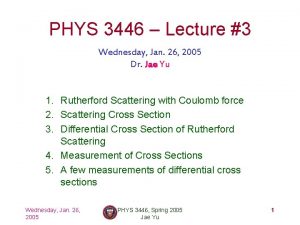 PHYS 3446 Lecture 3 Wednesday Jan 26 2005