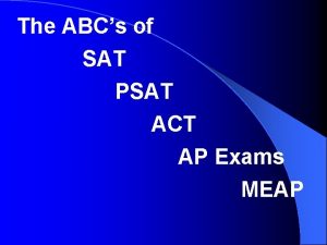 The ABCs of SAT PSAT ACT AP Exams