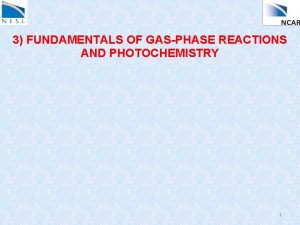 3 FUNDAMENTALS OF GASPHASE REACTIONS AND PHOTOCHEMISTRY 1